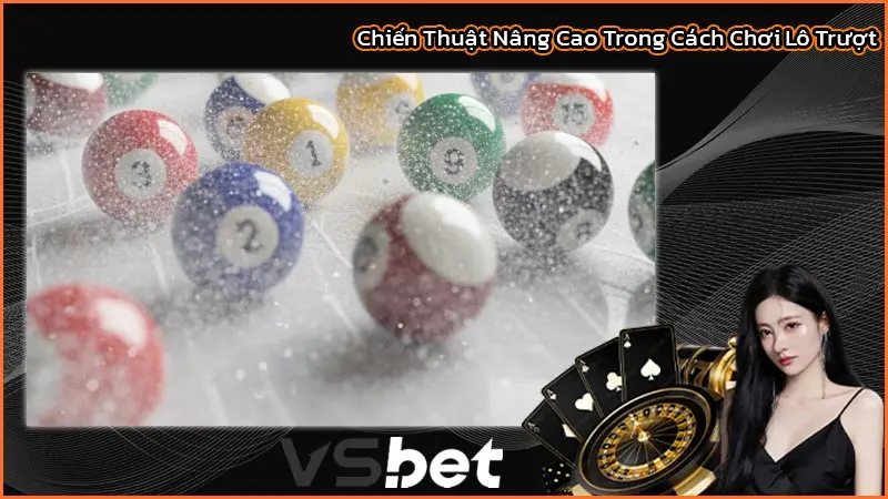 Chiến Thuật Nâng Cao Trong Cách Chơi Lô Trượt