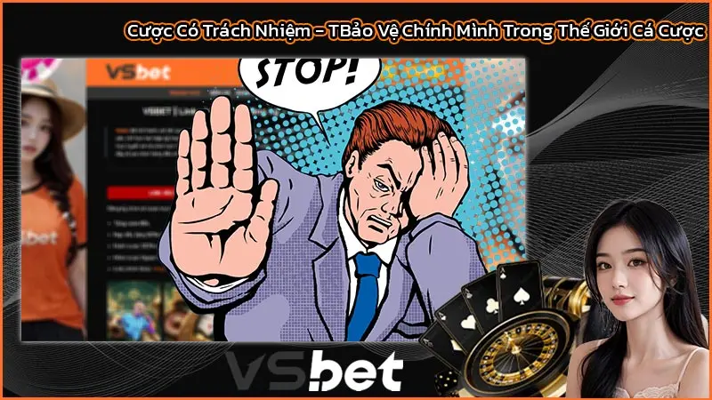 Cược Có Trách Nhiệm - TBảo Vệ Chính Mình Trong Thế Giới Cá Cược