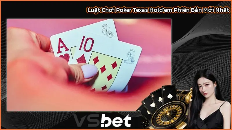 Cách Chơi Poker Toàn Tập - Hướng Dẫn Chi Tiết Từ Zero Đến Hero 3 Luật Chơi Poker Texas Hold'em Phiên Bản Mới Nhất